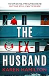 The Ex-Husband by Karen Hamilton The Ex-Husband by Karen Hamilton