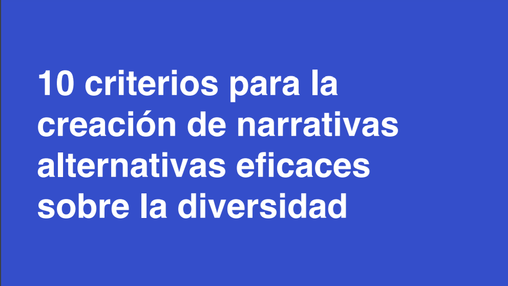10 criterios para la creación de narrativas alternativas eficaces sobre la diversidad