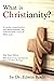 What is Christianity? Bible Study Edition: A concise, comprehensive, non-denominational, and understandable course of Biblical study (What is ... and understandable course of Biblical study)