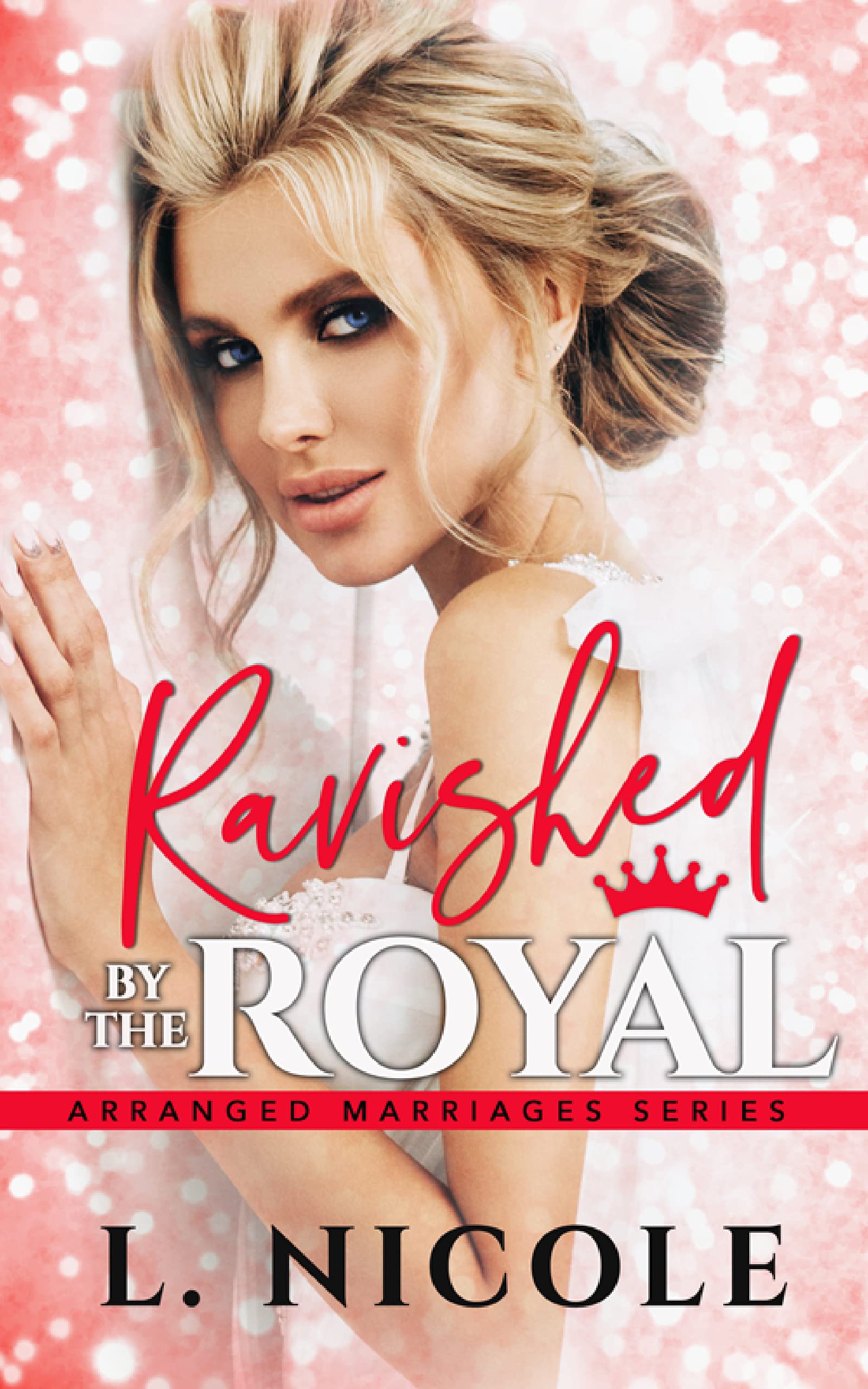 Ravished By The Royal (Arranged Marriages Book 2)