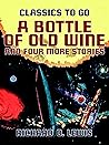 A Bottle of Old Wine and Four More Stories (Classics To Go)
