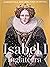 Isabel I de Inglaterra. Gobernó sola, amó libre, forjó un imp... by Mercedes Castro