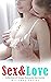 Sex and Love: Collection of Unique Romantic Sex Stories