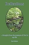 Reflections: thoughts from the presence of God in my life Reflections: thoughts from the presence of God in my life