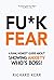 Fu*k Fear: A Raw, Honest Guide About Showing Anxiety Who’s Boss!