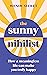 The Sunny Nihilist: How a meaningless life can make you truly happy