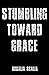 Stumbling Toward Grace by Rosalia Scalia