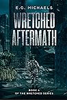 Wretched Aftermath: (Book 4 of The Wretched Series)