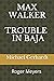 MAX WALKER TROUBLE IN BAJA