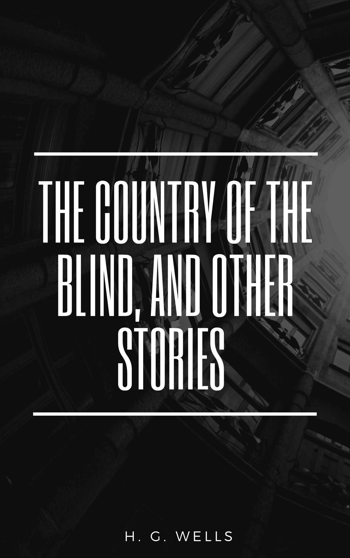 The Country of the Blind, and Other Stories