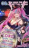 I Was An OP Demon Lord Before I Got Isekai'd To This Boring Corporate Job!: Episode 3: You Mean The Cops Are Demons, Too!?!? I Was An OP Demon Lord Before I Got Isekai'd To This Boring Corporate Job!: Episode 3: You Mean The Cops Are Demons, Too!?!?