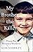 My Brother the Killer: A Powerful True Crime Memoir About One of Britain’s Most Notorious Killers