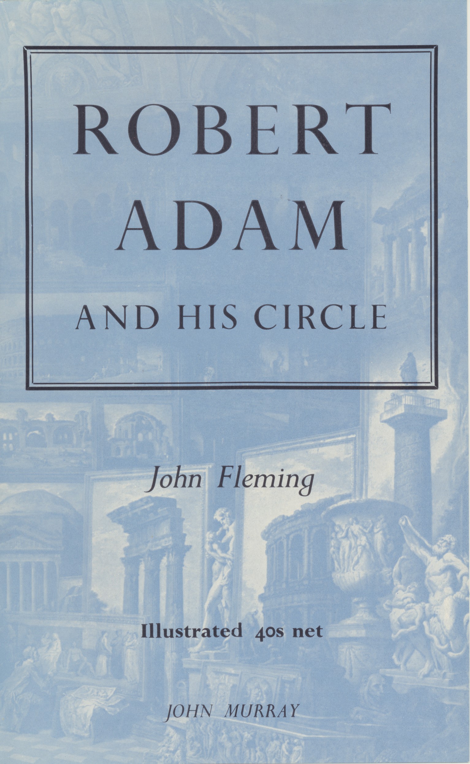 Robert Adam and his Circle