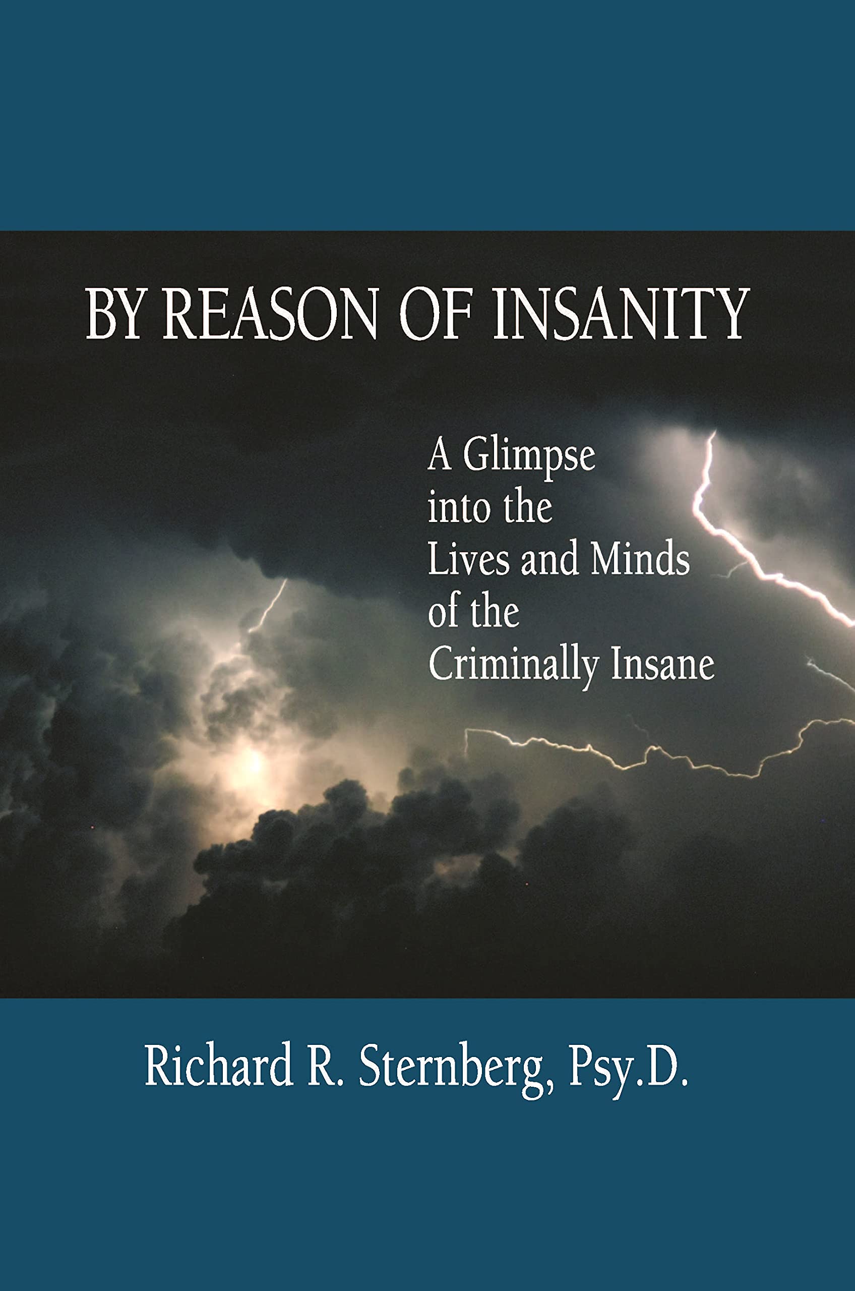 By Reason of Insanity: A Glimpse into the Lives and Minds of the Criminally Insane (Kindle Edition)