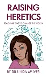 Raising Heretics:...