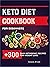 KETO DIET COOKBOOK FOR BEGINNERS: 300+ EASY KETOGENIC RECIPES FOR WEIGHT LOSS