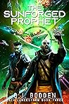 The Sunforged Prophet by D.J. Bodden The Sunforged Prophet by D.J. Bodden