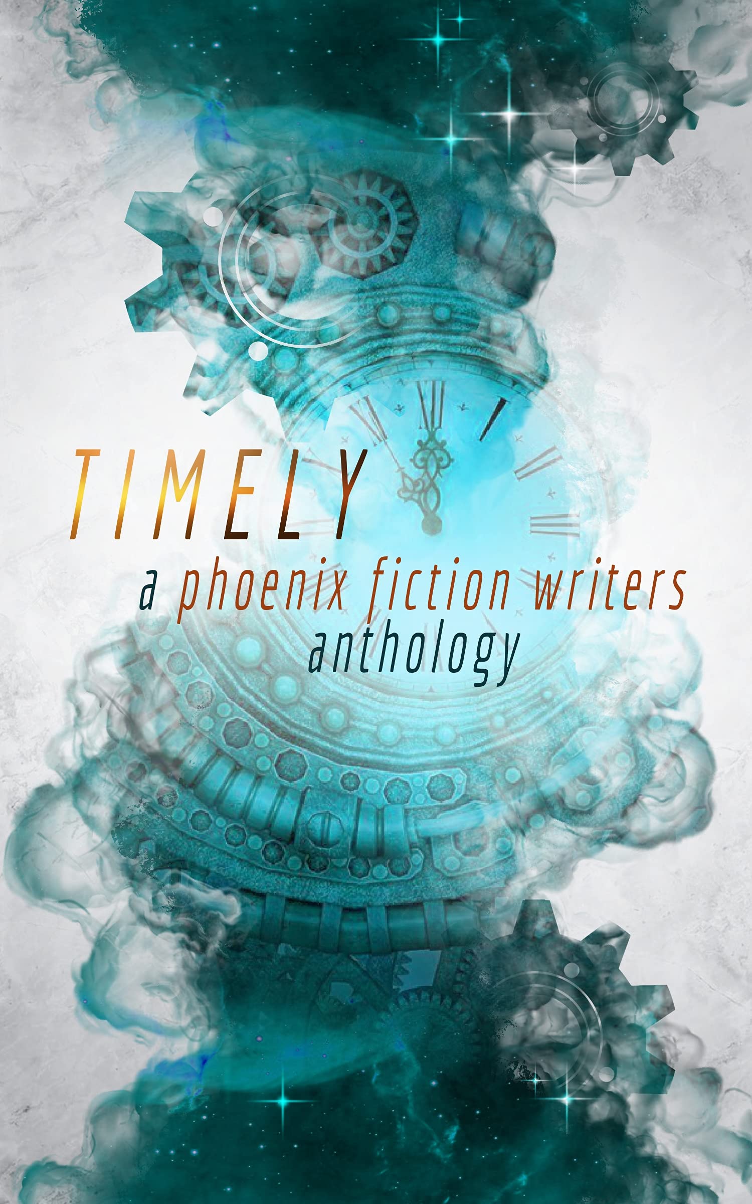 Timely: A Phoenix Fiction Writers Anthology (Kindle Edition)