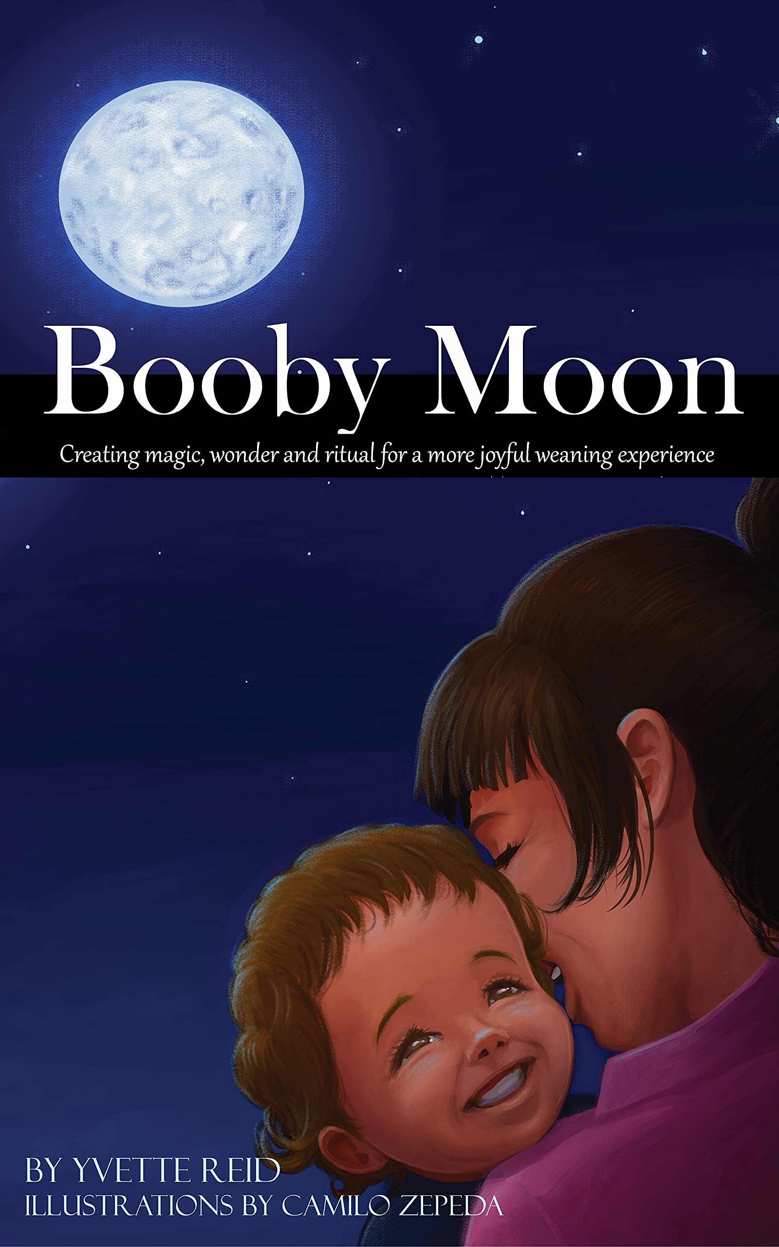 Booby Moon: A weaning book for toddlers. Creating magic, wonder and ritual for a more joyful weaning experience. (Booby Moon Collection 1)