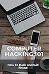 Computer Hacking 101: How To Hack Android Phone: Free Hack Codes Computer Hacking 101: How To Hack Android Phone: Free Hack Codes