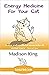 ENERGY MEDICINE FOR YOUR CA...