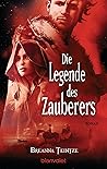 Die Legende des Zauberers by Breanna Teintze