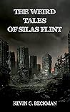 The Weird Tales of Silas Flint (The Flint Anthologies Book 1)