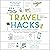 Travel Hacks: Any Procedures or Actions That Solve a Problem, Simplify a Task, Reduce Frustration, and Make Your Next Trip As Awesome As Possible