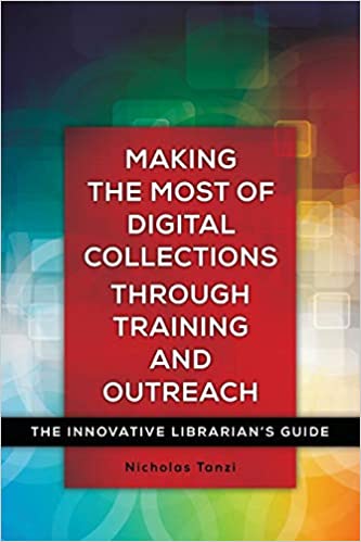 Making the Most of Digital Collections through Training and Outreach: The Innovative Librarian's Guide (Paperback)