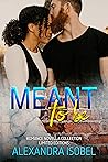 Meant to Be by Alexandra Isobel