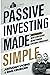 Passive Investing Made Simple: How to Create Wealth and Passive Income Through Apartment Syndications