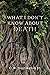 What I Don't Know about Death: Reflections on Buddhism and Mortality