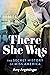 There She Was: The Secret H...