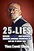 25 Lies: Exposing Democrats' Most Dangerous, Seductive, Damnable, Destructive Lies and How to Refute Them