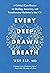 Every Deep-Drawn Breath: A ...