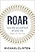 Roar: into the second half of your life (before it's too late)