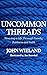 Uncommon Threads: Weaving a Life Through Family, Business and Faith