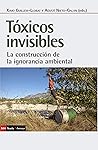 Tóxicos invisibles: La construcción de la ignorancia ambiental (Spanish Edition)