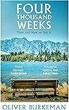 Four Thousand Weeks by Oliver Burkeman