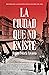 La ciudad que no existe by Bruno Polack
