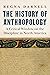The History of Anthropology...