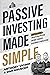 Passive Investing Made Simple: How to Create Wealth and Passive Income Through Apartment Syndications