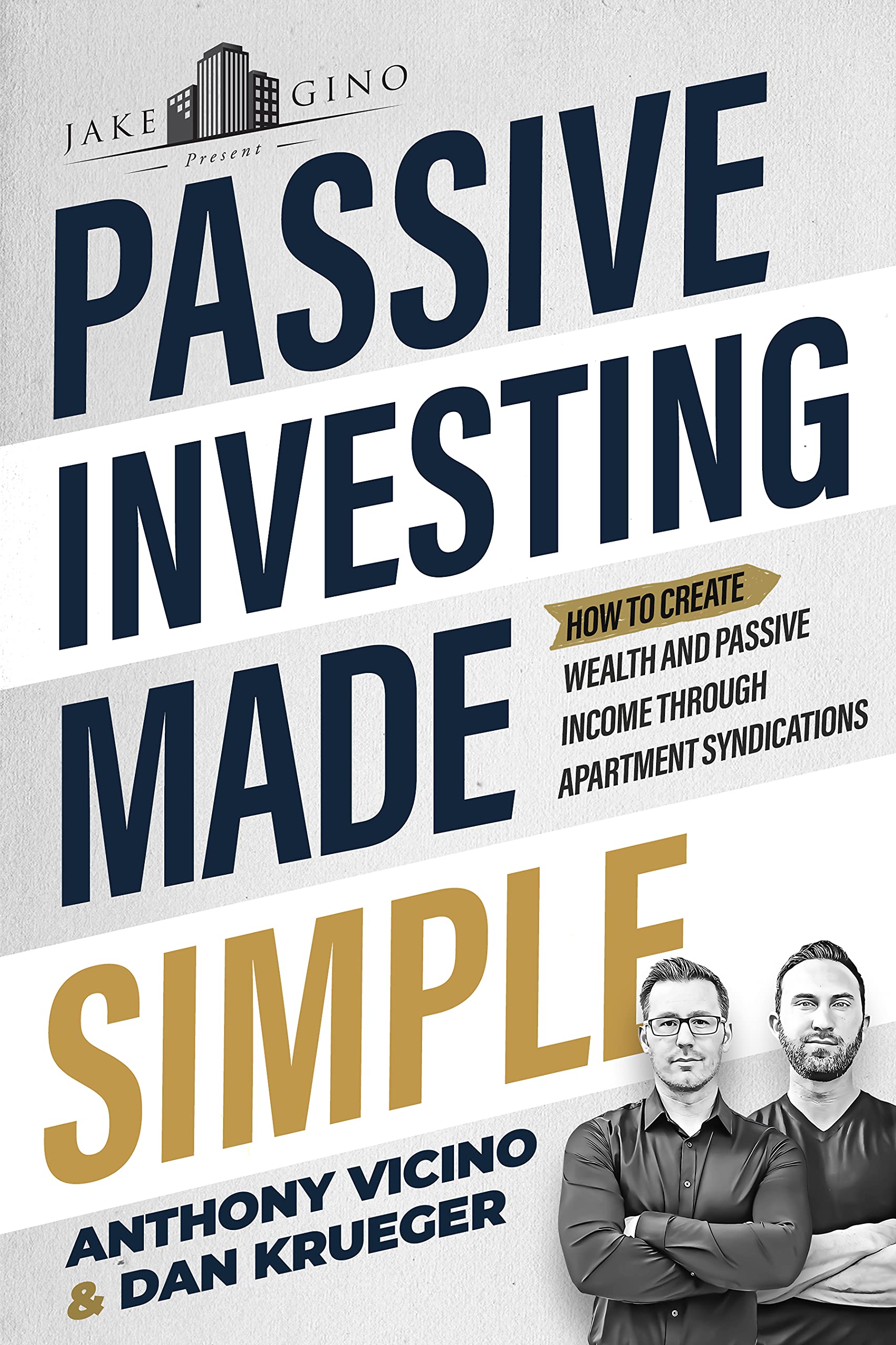 Passive Investing Made Simple: How to Create Wealth and Passive Income Through Apartment Syndications (Kindle Edition)