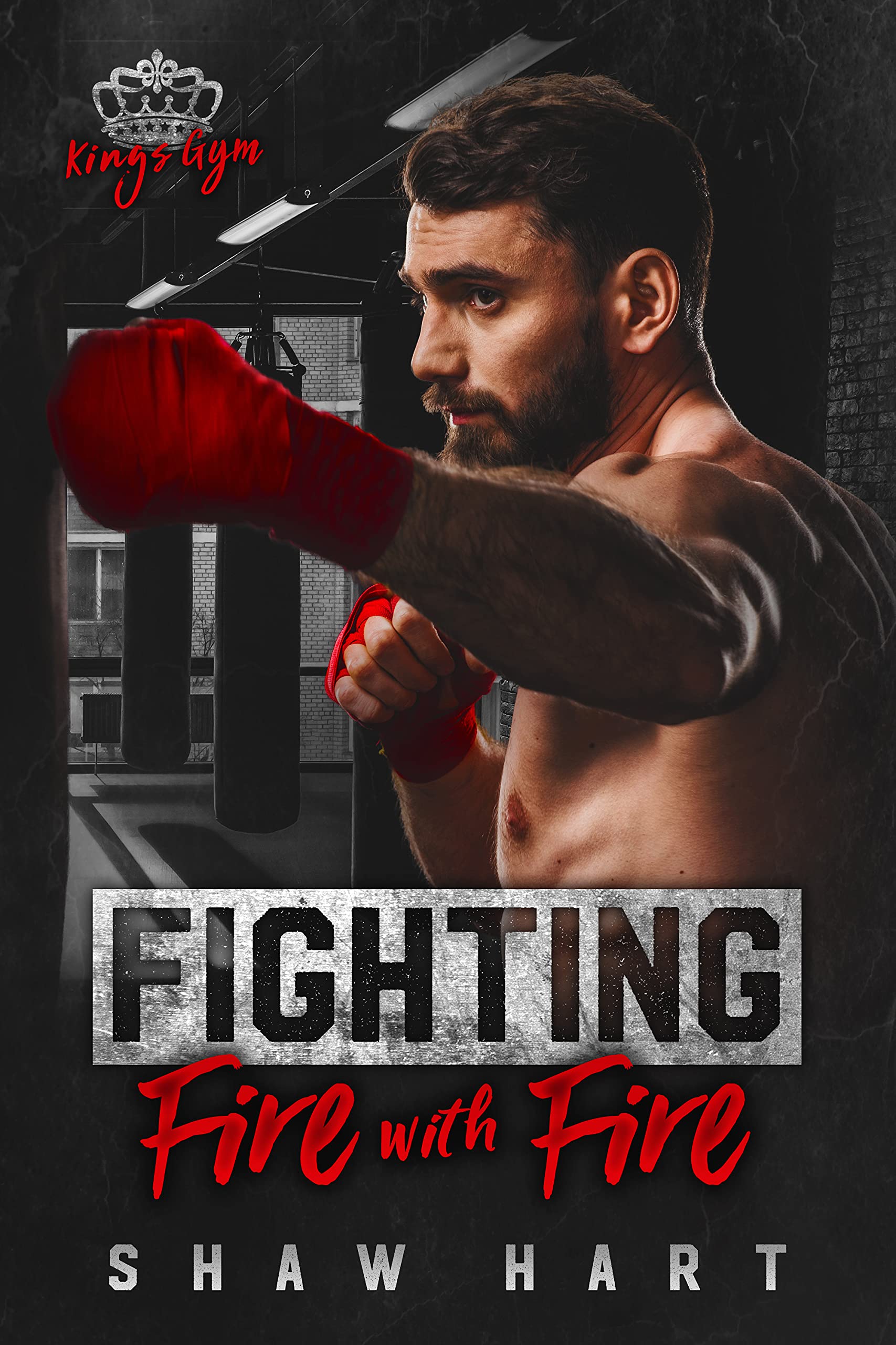 Fighting Fire With Fire (Kings Gym #1)