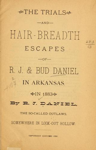 The Trials and Hair-Breadth Escapes of R. J.& Bud Daniel in Arkansas, in 1883 (Unknown Binding)