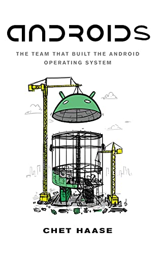 Androids: The Team That Built the Android Operating System