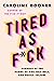 Tired as F*ck: Burnout at the Hands of Diet, Self-Help, and Hustle Culture