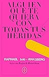 Alguien que te quiera con todas tus heridas (Spanish Edition) Book cover for Alguien que te quiera con todas tus heridas (Spanish Edition)