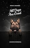 All Dogs Are Good...