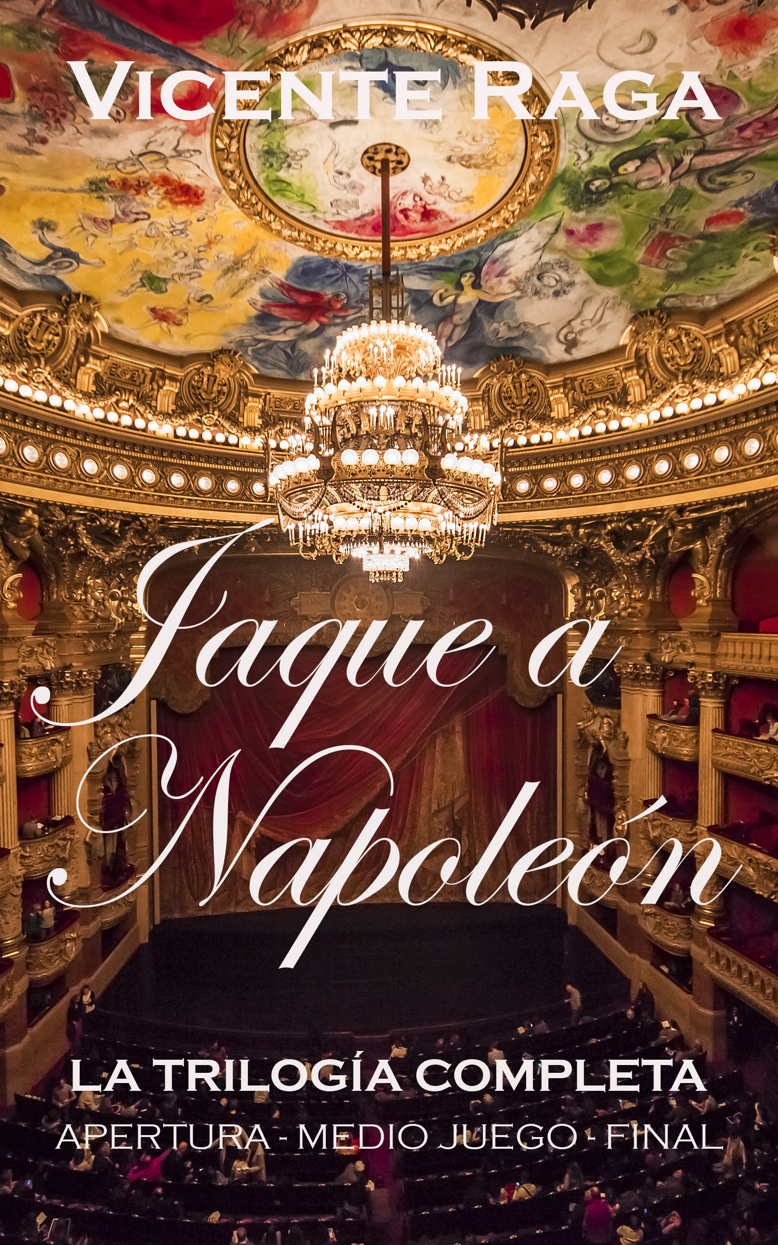 Jaque a Napoleón: la trilogía completa: apertura, medio juego y final